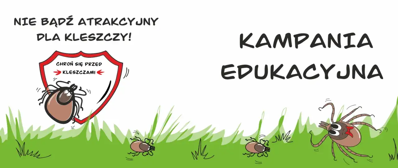 Nie bądź atrakcyjny dla kleszczy! Kampania edukacyjna. Kleszcze nie latają, ale mogą Cię dopaść na trawie. Chroń się!